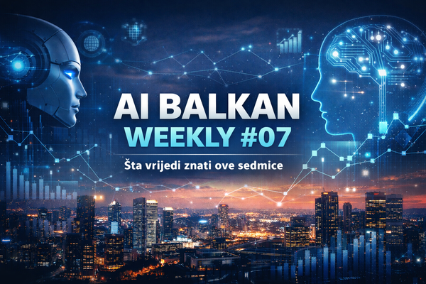 AI Balkan Weekly #07